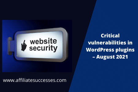 Critical vulnerabilities in WordPress plugins – August 2021