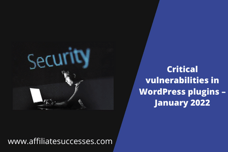 Critical vulnerabilities in WordPress plugins – January 2022