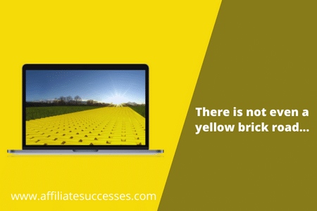 There is not even a yellow brick road…