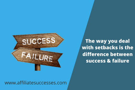 The way you deal with setbacks is the difference between success &amp; failure